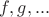 $f,g,...$