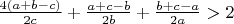 $\frac{4(a+b-c)}{2c}+\frac{a+c-b}{2b}+\frac{b+c-a}{2a}>2$
