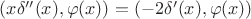 $(x\delta''(x), \varphi(x)) = (-2\delta'(x), \varphi(x))$