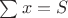 $\sum{x}=S$