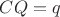 $CQ=q$