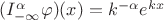 $ (I^{\alpha}_{-\infty}\varphi )(x)=k^{-\alpha}e^{kx}$ $ (I^{\alpha}_{-\infty}\varphi )(x)=k^{-\alpha}e^{kx}$