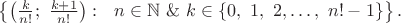 $\left\{\left(\frac k{n!};\ \frac {k+1}{n!}\right):\ \ n\in\mathbb{N}\ \&\ k\in\{0,\ 1,\ 2,\dots,\ n!-1\}\right\}.$