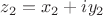 $z_2 = x_2 + i y_2$ $z_2 = x_2 + i y_2$