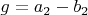 $g=a_2-b_2$