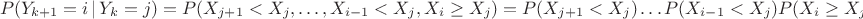 $$P(Y_{k+1}=i \, | \, Y_k=j)=P(X_{j+1}<X_j, \ldots, X_{i-1}<X_j, X_i \geq X_j)=P(X_{j+1}<X_j) \ldots P( X_{i-1}<X_j) P( X_i \geq X_j)=(\frac{1}{2})^{i-j}.$$