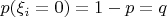 $p(\xi_i=0)=1-p=q$