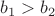 $b_1>b_2$