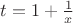 $t=1+\frac{1}{x}$