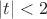 $|t|<2$