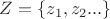 $Z = \{z_{1}, z_{2}...\}$