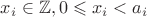 $x_i \in \mathbb Z, 0 \leqslant x_i < a_i$