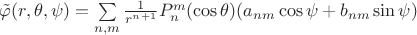 $\tilde\varphi(r,\theta, \psi)=\sum\limits_{n,m}\frac 1{r^{n+1}}P_n^m(\cos\theta)(a_{nm}\cos\psi+b_{nm}\sin\psi)$