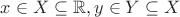 $x \in X \subseteq \mathbb{R}, y \in Y\subseteq X$