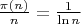 $\frac {\pi(n)} n = \frac 1 {\ln n}$