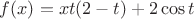 $f(x) = xt(2-t) +2\cos t$