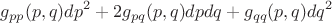 $$g_{pp}(p,q)dp^2 + 2g_{pq}(p,q)dpdq + g_{qq}(p,q)dq^2$$