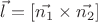 $\vec {l}=[\vec {n_1}\times \vec {n_2}]$