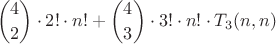 $$\binom{4}{2}\cdot2!\cdot n! + \binom{4}{3}\cdot3!\cdot n!\cdot T_{3}(n,n)$$