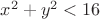 $x^2 + y^2 < 16$