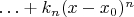 $\ldots+k_n(x-x_0)^n$