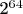 2^{64}