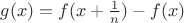 $g(x)=f(x+\frac1n)-f(x)$