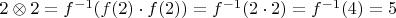 $2\otimes2=f^{-1}(f(2)\cdot f(2))=f^{-1}(2\cdot2)=f^{-1}(4)=5$