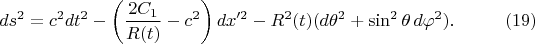$$ds^2=c^2dt^2-\left(\frac{2C_1}{R(t)}-c^2\right)dx'^2-R^2(t)(d\theta^2+\sin^2\theta\,d\varphi^2).\eqno(19)$$