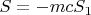 $S=-mcS_{1}$