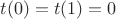 $t(0)=t(1)=0$