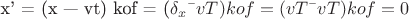 x' = (x &mdash; vt)  kof = (\delta_x &mdash; vT)  kof = (vT &mdash; vT)  kof = 0
