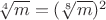 $\sqrt[4]{m}=(\sqrt[8]{m})^2$