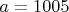 $a=1005$