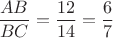 $\dfrac{AB}{BC}=\dfrac{12}{14}=\dfrac{6}{7}$