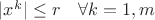 $|x^k|\le r \quad \forall k=1,m$