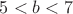 $5<b<7$