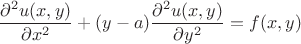 $$\frac{\partial ^2u(x, y)}{\partial x^2} +(y-a)\frac{\partial^2 u(x, y)}{\partial y^2}=f(x, y)$$