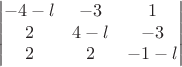 $$
\qquad
\begin{vmatrix}
-4-l & -3 & 1\\
2 & 4-l & -3 \\
2 & 2& -1-l
\end{vmatrix}
$$