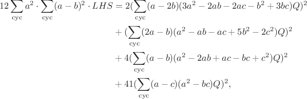 $$\begin{align*}12\sum_{\rm cyc}a^2\cdot\sum_{\rm cyc}(a-b)^2\cdot LHS&=2(\sum_{\rm cyc}(a-2b)(3a^2-2ab-2ac-b^2+3bc)Q)^2\\&+(\sum_{\rm cyc}(2a-b)(a^2-ab-ac+5b^2-2c^2)Q)^2\\&+4(\sum_{\rm cyc}(a-b)(a^2-2ab+ac-bc+c^2)Q)^2\\&+41(\sum_{\rm cyc}(a-c)(a^2-bc)Q)^2,\end{align*}$$