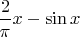 $\dfrac{2}{\pi}x-\sin x$