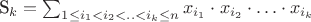S_k=\sum_{1\leq i_1<i_2<..<i_k \leq n} x_{i_1}\cdot x_{i_2}\cdot \ldots \cdot x_{i_k}