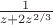$\frac{1}{z+2z^{2/3}}$