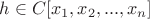 $h \in C[x_1, x_2, ... ,x_n]$