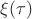 $\xi(\tau)$ $\xi(\tau)$