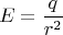 $$E=\frac{q}{r^2}$$