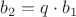 $b_2=q\cdot b_1$