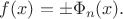 $f(x)=\pm \Phi_n(x).$