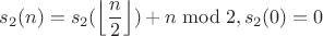 $$s_2(n)=s_2(\left\lfloor\frac{n}{2}\right\rfloor)+n\bmod2, s_2(0)=0$$