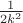 $\frac{1}{2k^2}$